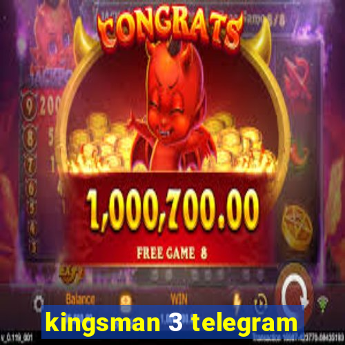 kingsman 3 telegram